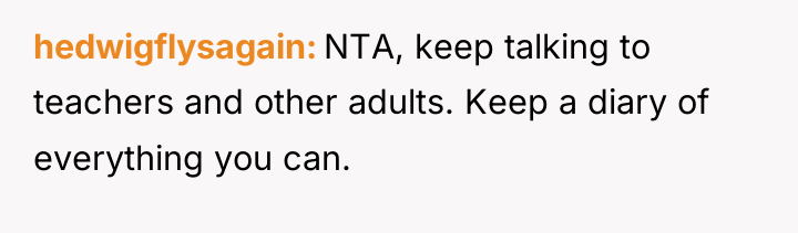 hedwigflysagain NTA, keep talking to teachers and other adults. Keep...