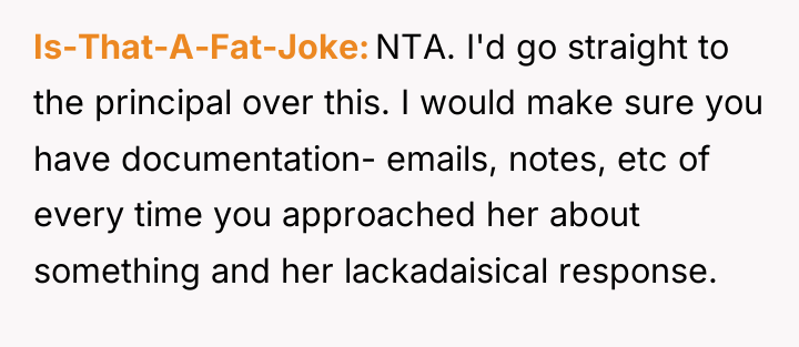 Is-That-A-Fat-Joke NTA. I'd go straight to the principal over this....