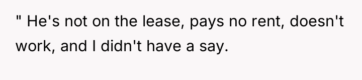 " He's not on the lease, pays no rent, doesn't...