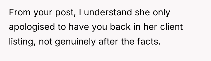 From your post, I understand she only apologised to have...