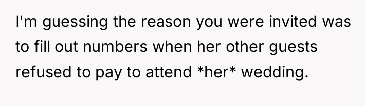 I'm guessing the reason you were invited was to fill...