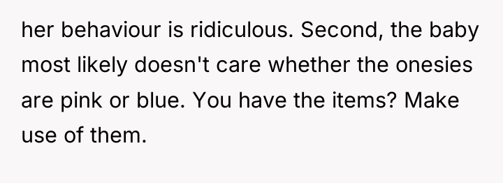 her behaviour is ridiculous. Second, the baby most likely doesn't...