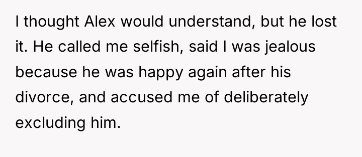 I thought Alex would understand, but he lost it. He...