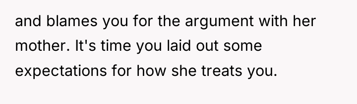 and blames you for the argument with her mother. It's...