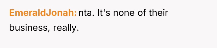 EmeraldJonah nta. It's none of their business, really.