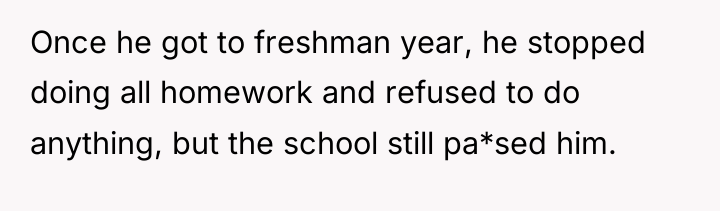 Once he got to freshman year, he stopped doing all...