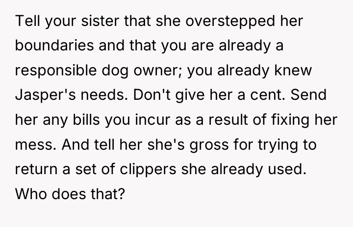 Tell your sister that she overstepped her boundaries and that...