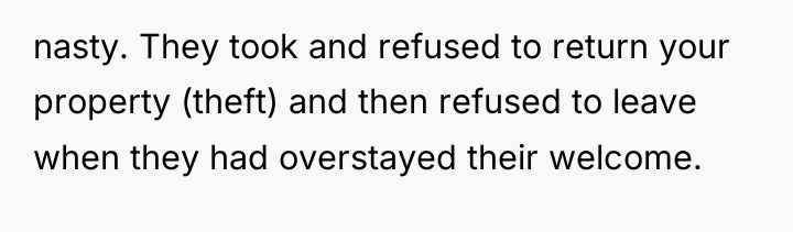 nasty. They took and refused to return your property (theft)...