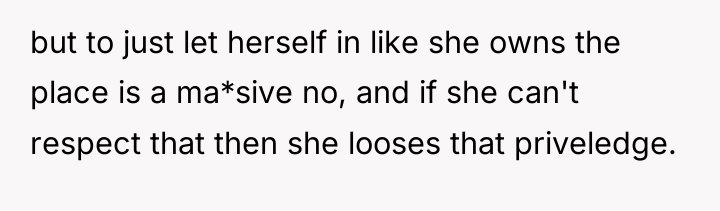but to just let herself in like she owns the...