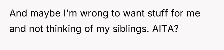 And maybe I'm wrong to want stuff for me and...