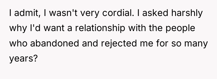 I admit, I wasn't very cordial. I asked harshly why...