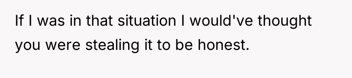 If I was in that situation I would've thought you...