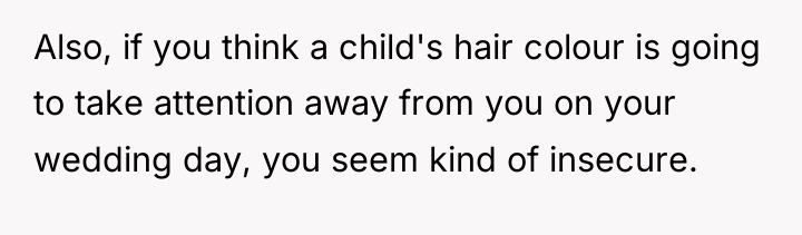 Also, if you think a child's hair colour is going...