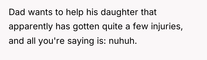 Dad wants to help his daughter that apparently has gotten...
