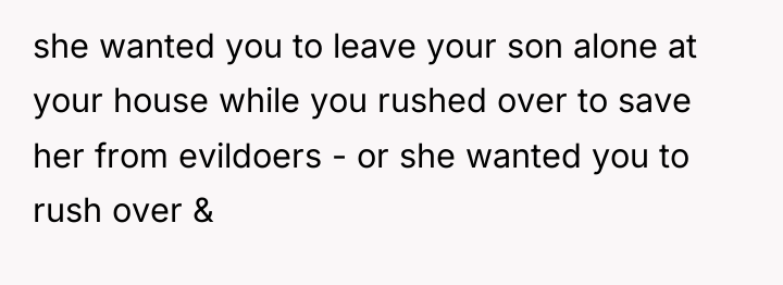 she wanted you to leave your son alone at your...