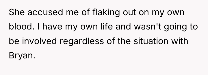 She accused me of flaking out on my own blood....