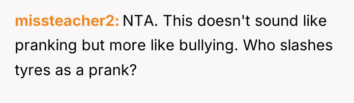 missteacher2 NTA. This doesn't sound like pranking but more like...