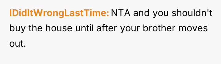 IDidItWrongLastTime NTA and you shouldn't buy the house until after...