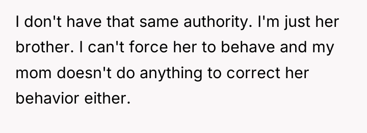 I don't have that same authority. I'm just her brother....
