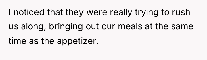 I noticed that they were really trying to rush us...