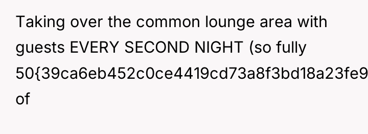 Taking over the common lounge area with guests EVERY SECOND...