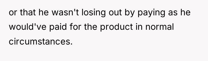 or that he wasn't losing out by paying as he...