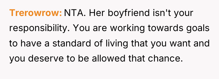 Trerowrow NTA. Her boyfriend isn't your responsibility. You are working...