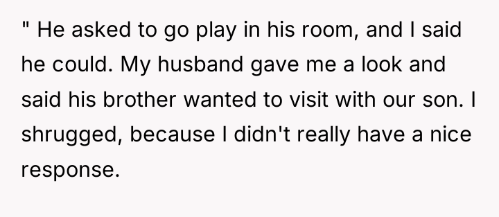 " He asked to go play in his room, and...
