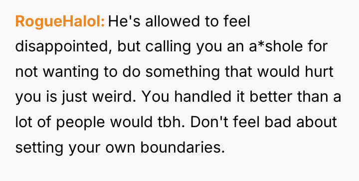 RogueHalol He's allowed to feel disappointed, but calling you an...