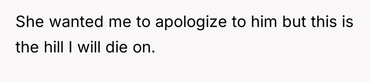 She wanted me to apologize to him but this is...