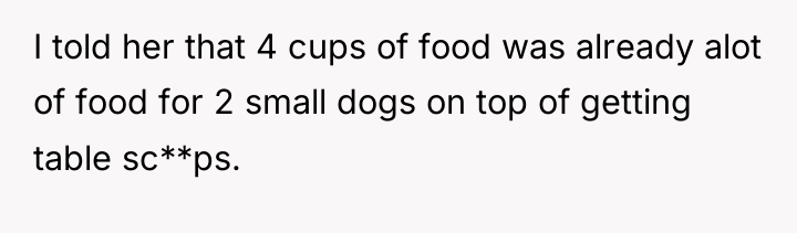 I told her that 4 cups of food was already...