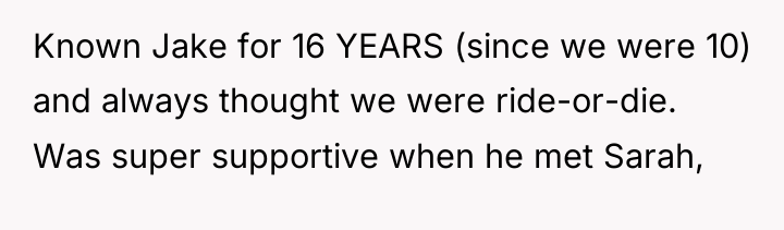 Known Jake for 16 YEARS (since we were 10) and...