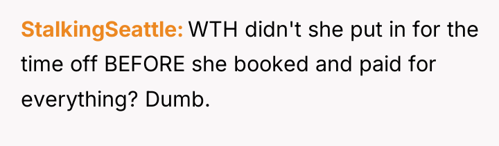 StalkingSeattle WTH didn't she put in for the time off...