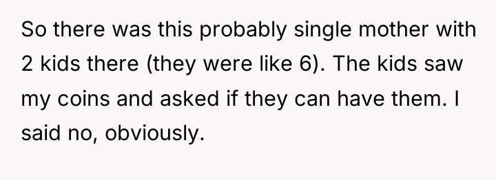 So there was this probably single mother with 2 kids...