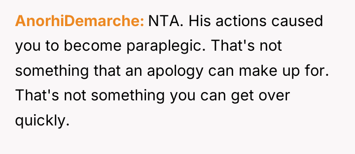 AnorhiDemarche NTA. His actions caused you to become paraplegic. That's...