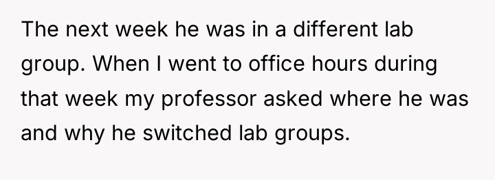 The next week he was in a different lab group....