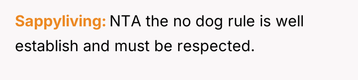 Sappyliving NTA the no dog rule is well establish and...