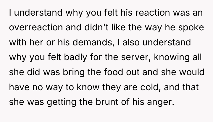 I understand why you felt his reaction was an overreaction...