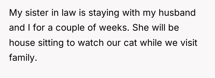My sister in law is staying with my husband and...