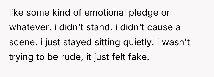 like some kind of emotional pledge or whatever. i didn't...