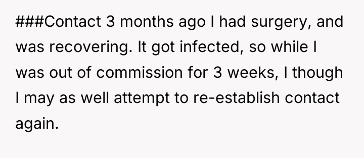 ###Contact 3 months ago I had surgery, and was recovering....