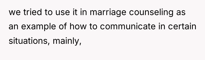 we tried to use it in marriage counseling as an...