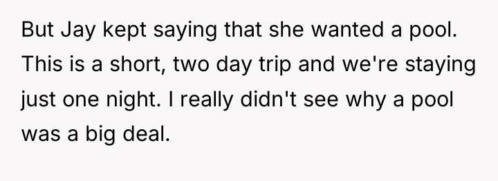 But Jay kept saying that she wanted a pool. This...