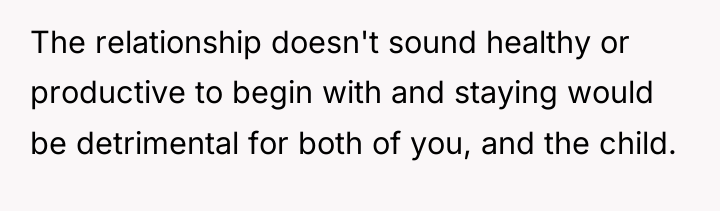 The relationship doesn't sound healthy or productive to begin with...