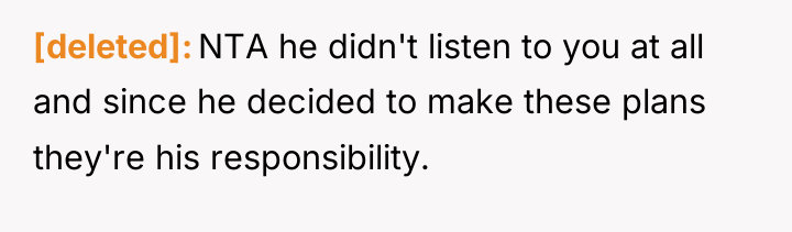 [deleted] NTA he didn't listen to you at all and...