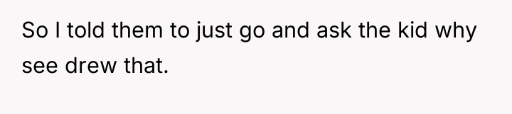 So I told them to just go and ask the...