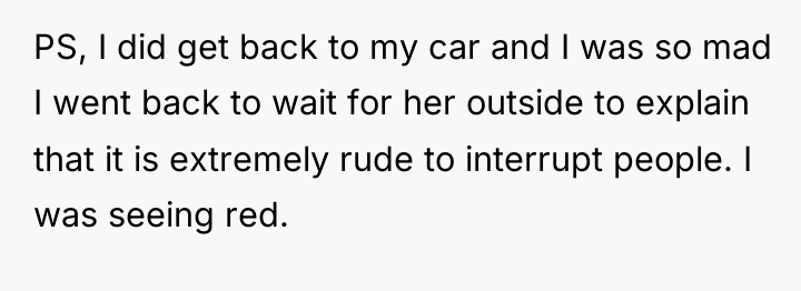 PS, I did get back to my car and I...
