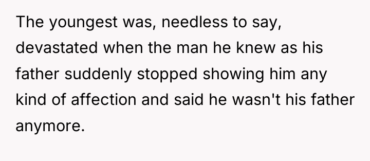 The youngest was, needless to say, devastated when the man...