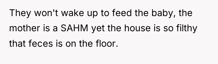They won't wake up to feed the baby, the mother...
