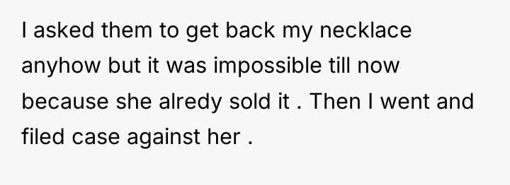 I asked them to get back my necklace anyhow but...